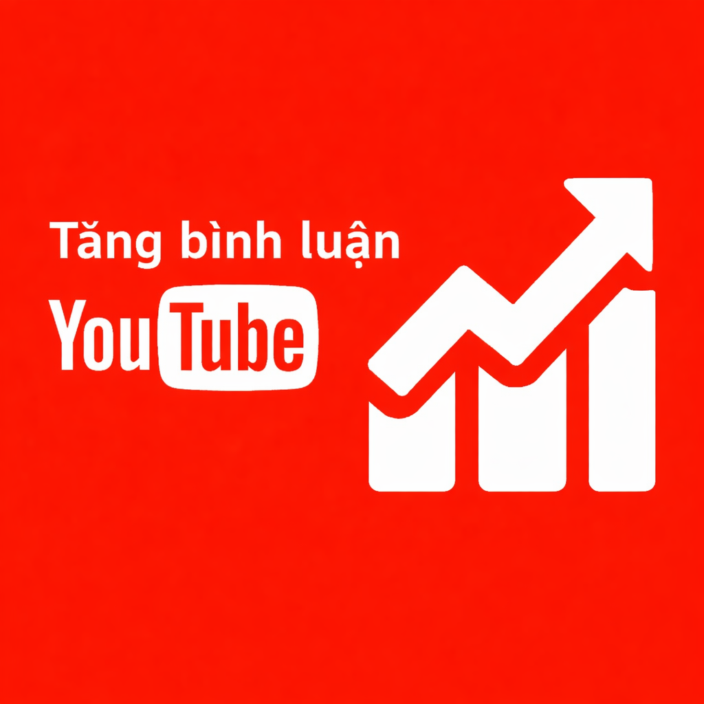 Dịch Vụ Buff Bình Luận YouTube – Tăng Nhanh, Giá Tốt, Bảo Hành Rõ