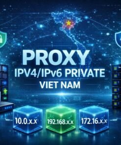 Proxy IPV4–IPV6 VN Private Dân Cư Sạch – Bảo Mật Cao – Tốc Độ Nhanh – Bảo Hành 1 Đổi 1