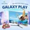 Galaxy Play VIP – Dễ Dùng, Dễ Xem