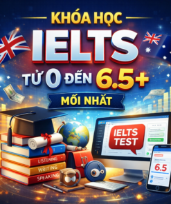 Khóa Học IELTS Từ 0 Đến 6.5+ Mới Nhất