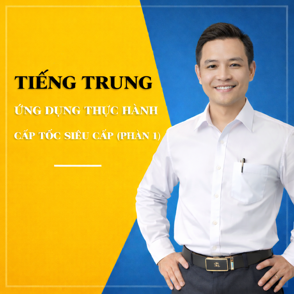 Khóa học tiếng Trung thực hành chuyên sâu (Phần 1)