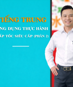 Khóa học tiếng Trung thực hành chuyên sâu (Phần 2)