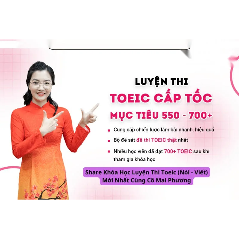 Khóa học ôn thi TOEIC mới nhất (Nói – Viết) cùng cô Mai Phương