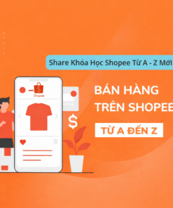 Khóa Học Kinh Doanh Shopee Từ Cơ Bản Đến Chuyên Sâu – Lộ Trình Bán Hàng A–Z